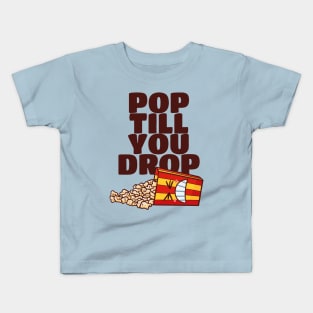 Pop 'Till You Drop Kids T-Shirt